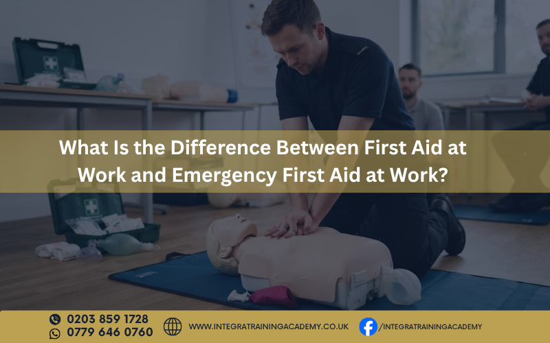 What Is the Difference Between First Aid at Work and Emergency First Aid at Work?