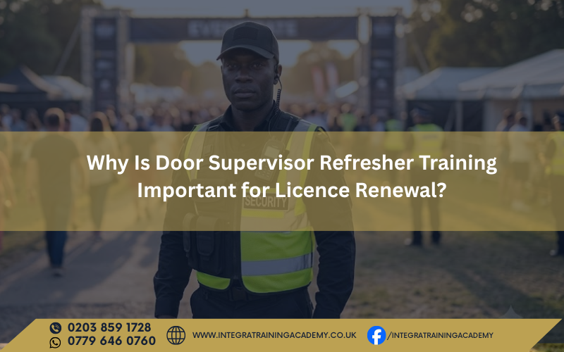 Why Is Door Supervisor Refresher Training Important for Licence Renewal?