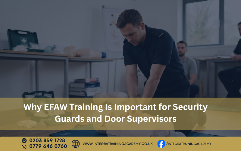 Why EFAW Training Is Important for Security Guards and Door Supervisors