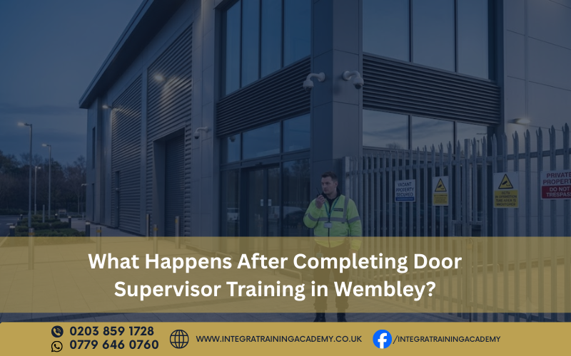 What Happens After Completing Door Supervisor Training in Wembley?