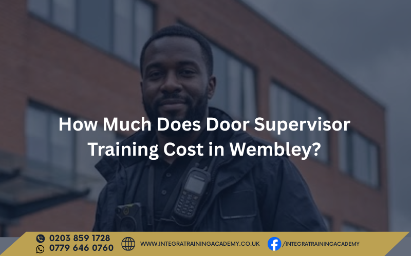 How Much Does Door Supervisor Training Cost in Wembley?